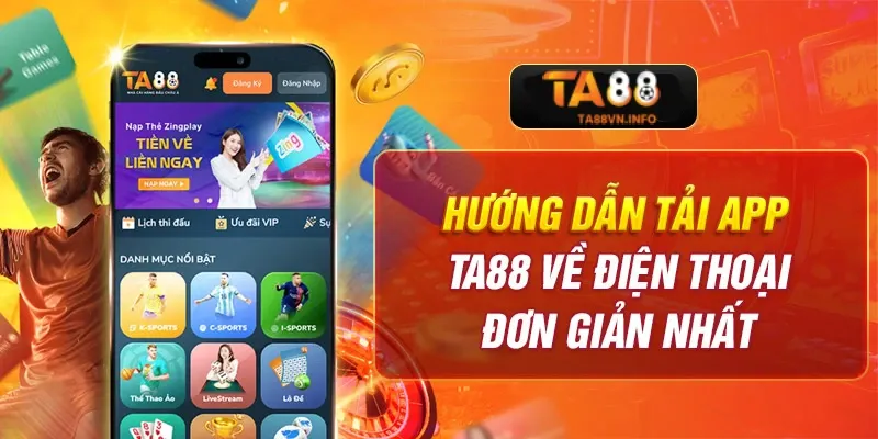 Hướng dẫn tải app TA88 về điện thoại