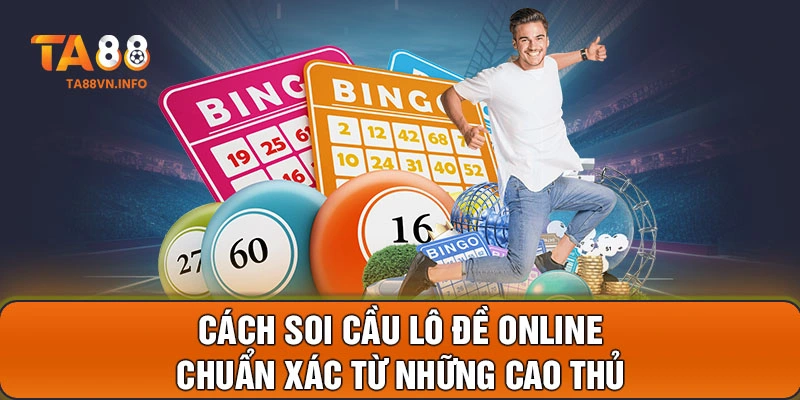 Cách soi cầu lô đề online chuẩn xác từ những cao thủ