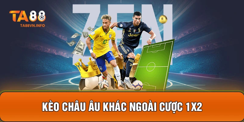 Kèo Châu  Âu khác ngoài cược 1X2 