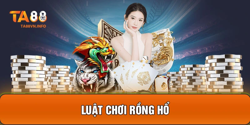 Luật chơi Rồng Hổ