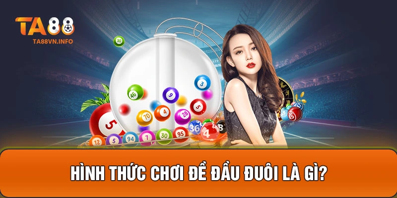 Hình thức chơi đề đầu đuôi là gì?