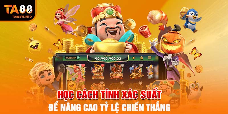 Học cách tính xác suất để nâng cao tỷ lệ chiến thắng