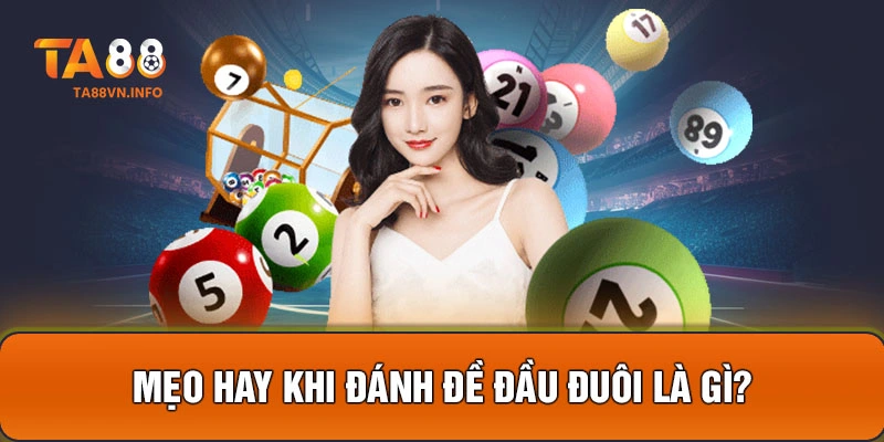 Mẹo hay khi đánh đề đầu đuôi là gì?