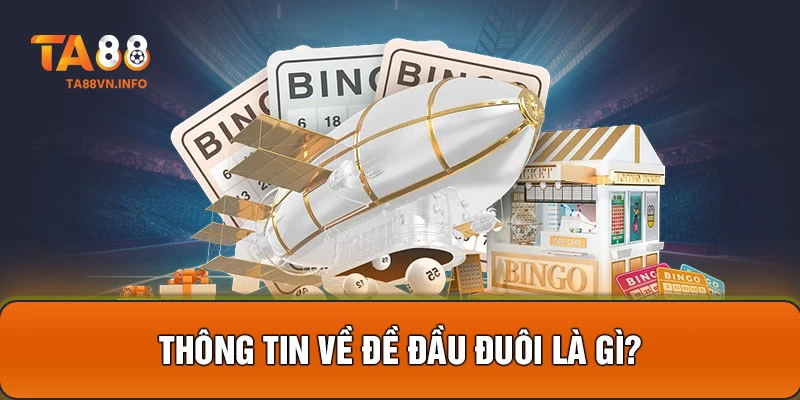 Thông tin về đề đầu đuôi là gì?